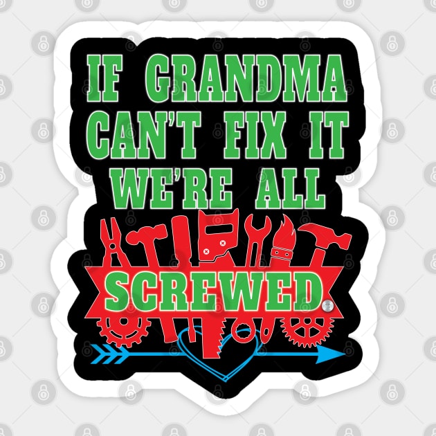 If Grandma Can't Fix It We're All Screwed Mrs Fix It Great Moms Sticker by Envision Styles